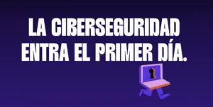 La ciberseguridad entra el primer día. Doko Studio.